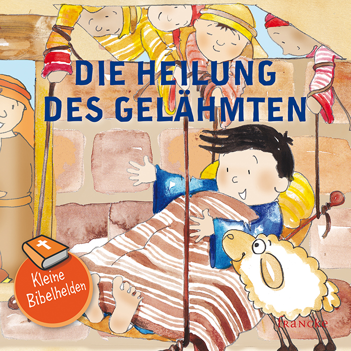 Die Heilung des Gelähmten - Kleine Bibelhelden