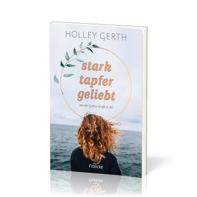 Stark. tapfer. geliebt. - Wecke Gottes Kraft in dir