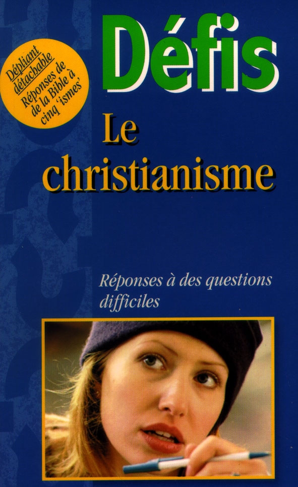 Défis - Le christianisme - réponses à des questions difficiles