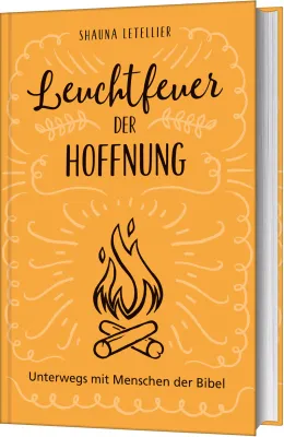 Leuchtfeuer der Hoffnung - Unterwegs mit Menschen der Bibel.