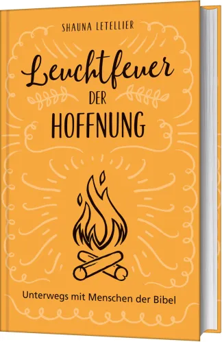 Leuchtfeuer der Hoffnung - Unterwegs mit Menschen der Bibel.