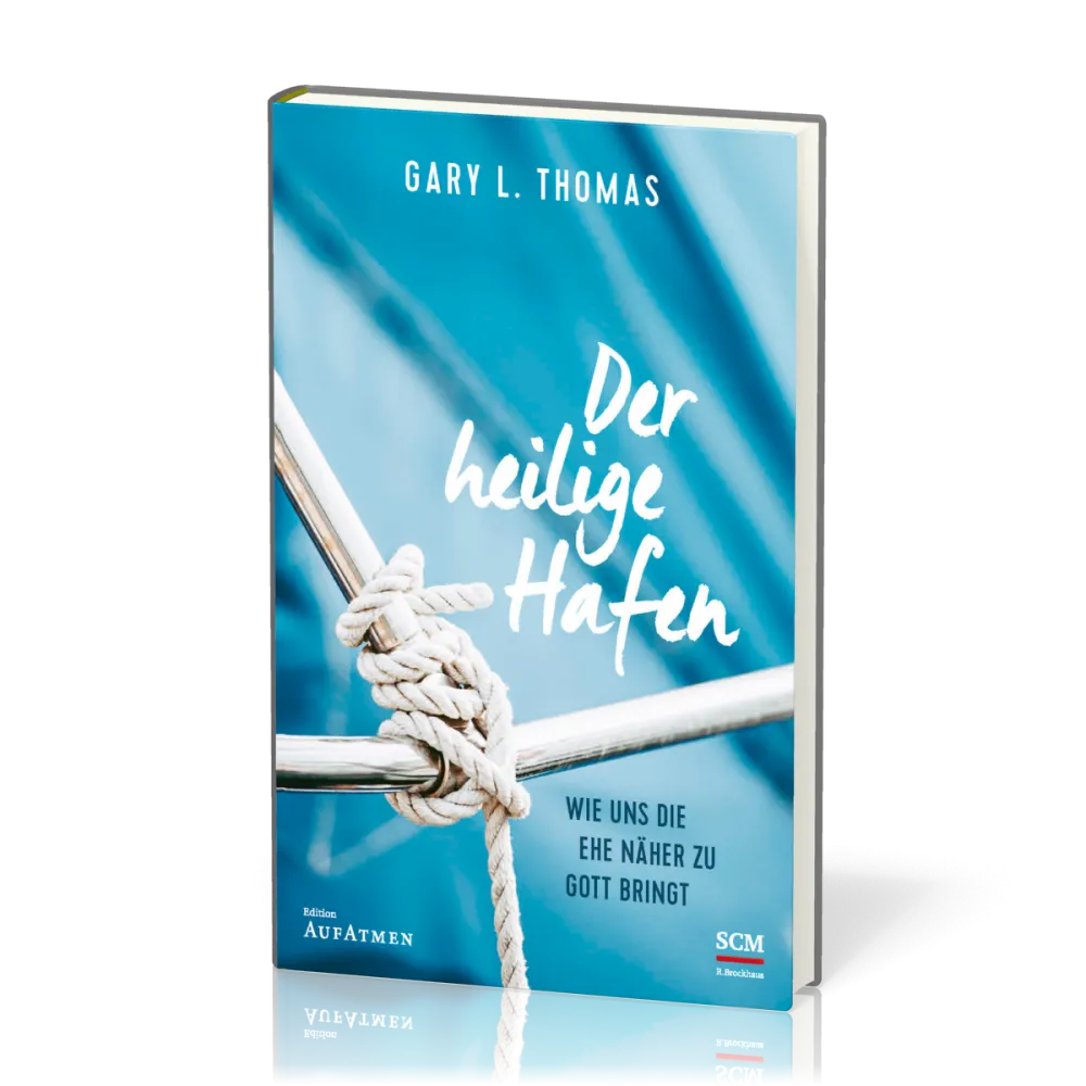 Der heilige Hafen - Wie uns die Ehe näher zu Gott bringt