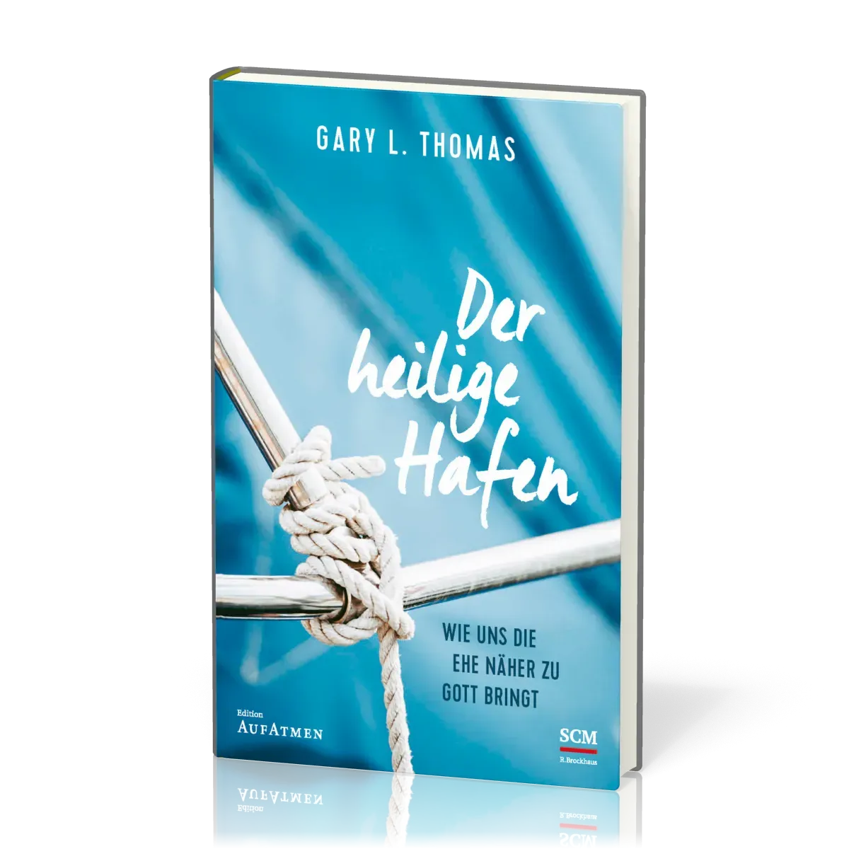 Der heilige Hafen - Wie uns die Ehe näher zu Gott bringt