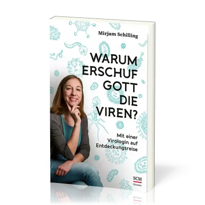 Warum erschuf Gott die Viren? - Mit einer Virologin auf Entdeckungsreise