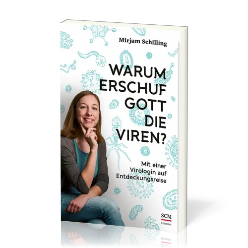 Warum erschuf Gott die Viren? - Mit einer Virologin auf Entdeckungsreise