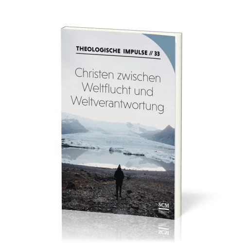 Christen zwischen Weltflucht und Weltverantwortung - Theologische Impulse 33
