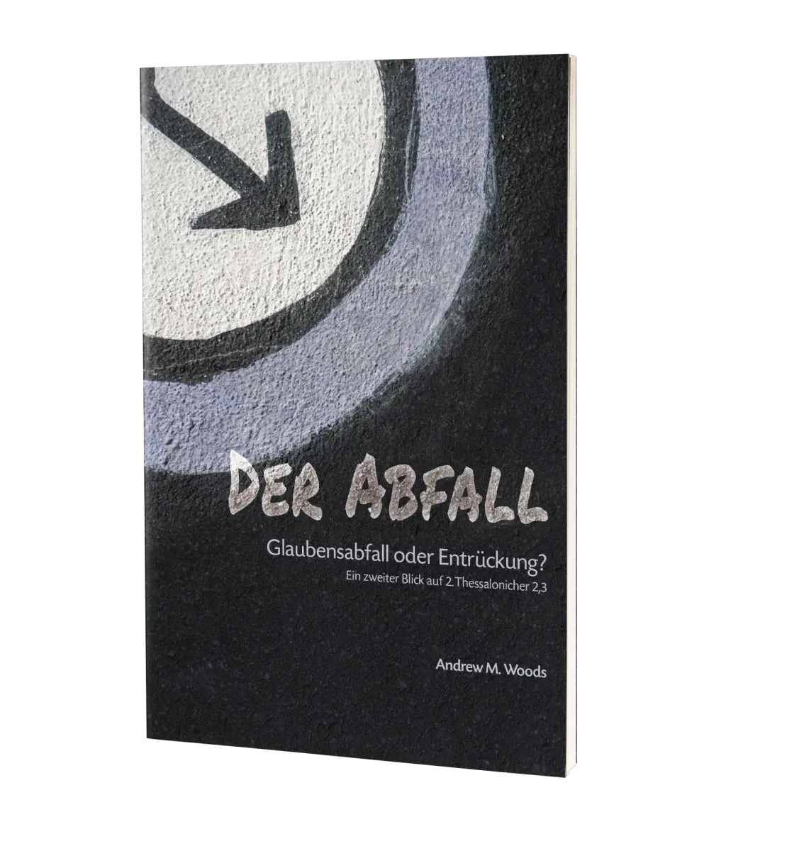 Der Abfall – Glaubensabfall oder Entrückung? - Ein zweiter Blick auf 2. Thessalonicher 2,3