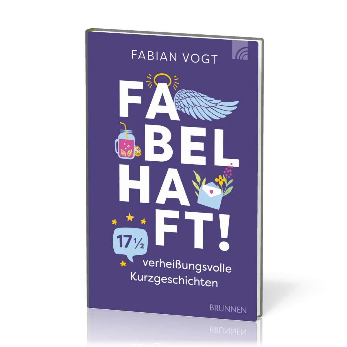 Fabelhaft -  17 1/2 verheissungsvolle Kurzgeschichten