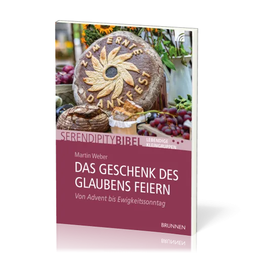 Das Geschenk des Glaubens feiern - Serendipity Thema - Von Advent bis Ewigkeitssonntag
