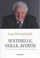 Sentinelle, veille, avertis… - Théologie pratique, illustrée par des exemples