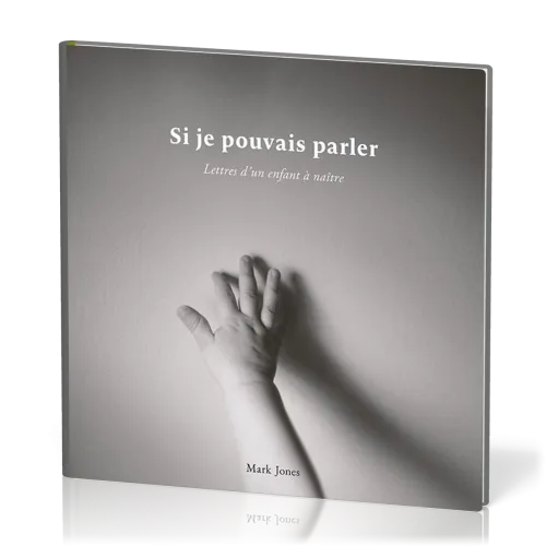 Si je pouvais parler - Lettres d'un enfant à naître