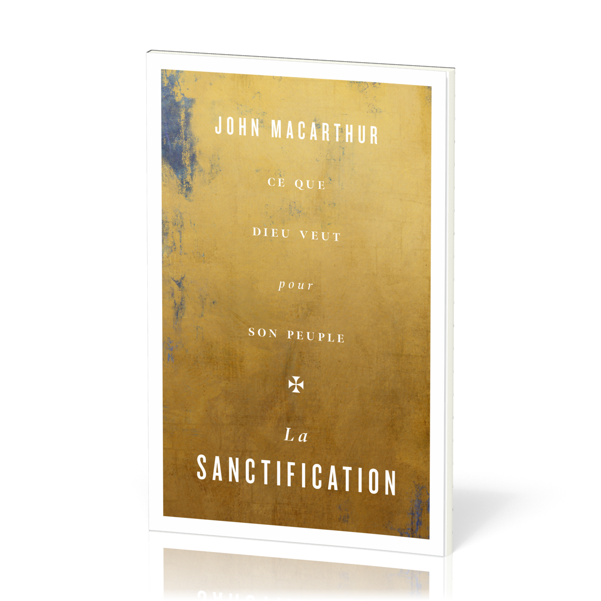Sanctification (La) - Ce que Dieu veut pour son peuple