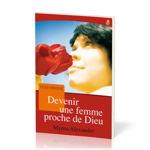 Devenir une femme proche de Dieu - étude biblique