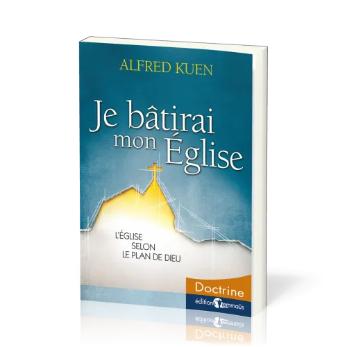 Je bâtirai mon Église - L'Église selon le plan de Dieu