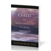 Christ est toutes les réalités et choses spirituelles - Gagner le Christ tout-inclusif