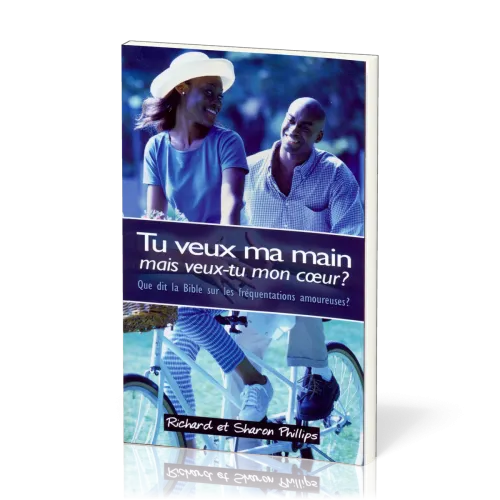 Tu veux ma main, mais veux-tu mon cœur ? - Que dit la Bible sur les fréquentations amoureuses?