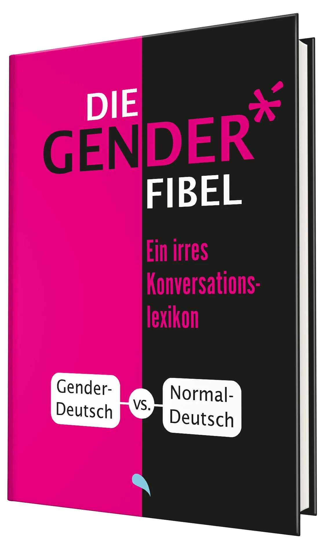Die Gender-Fibel - Ein irres Konversationslexikon