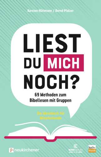 Liest du mich noch? - 69 Methoden zum Bibellesen mit Gruppen. Ein Ideenbuch für Mitarbeitende