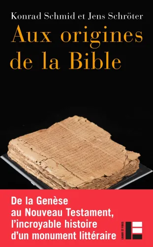 Aux origines de la Bible - De la Genèse au Nouveau Testament, l'incroyable histoire d'un monument...