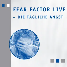 Fear Factor Live - die tägliche Angst