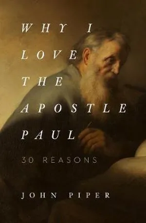 Why I love the apostle Paul - 30 reasons