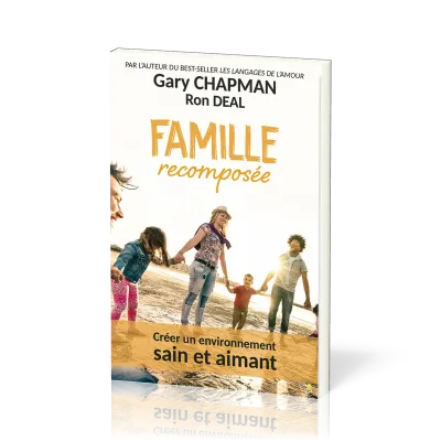 Famille recomposée - Créer un environnement sain et aimant