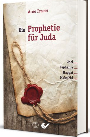 Die Prophetie für Juda - Joel, Zephanja, Haggai, Maleachi