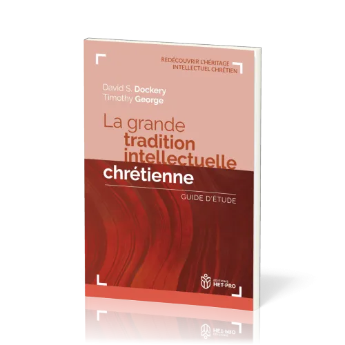 Grande Tradition intellectuelle chrétienne (La) - Guide d'étude [Redécouvrir l'héritage...