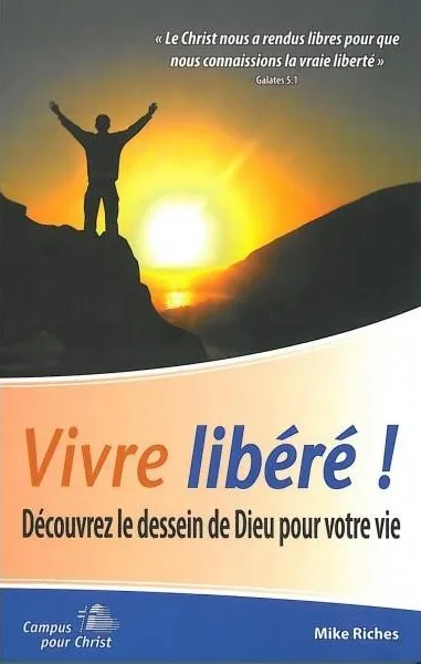 Vivre libéré ! - Découvrez le dessein de Dieu pour votre vie