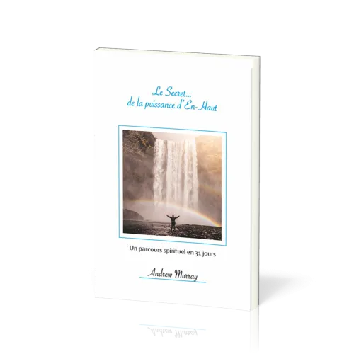 Secret...de la puissance d'En-Haut (Le) - Un parcours spirituel en 31 jours