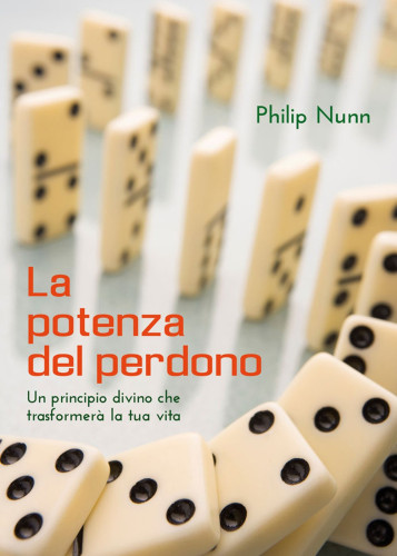 La Potenza del perdono - Un principio divino che trasformerà la tua vita