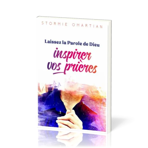 Laissez la Parole de Dieu inspirer vos prières