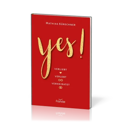 Yes! Verliebt, verlobt, verheiratet