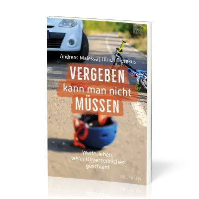 Vergeben kann man nicht müssen - Weiter gehen, wenn Unverzeihliches passiert
