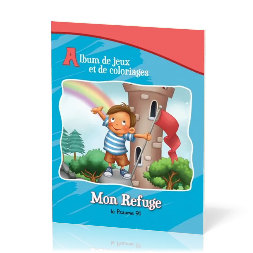 Mon refuge - le Psaume 91 [album de jeux et de coloriage]