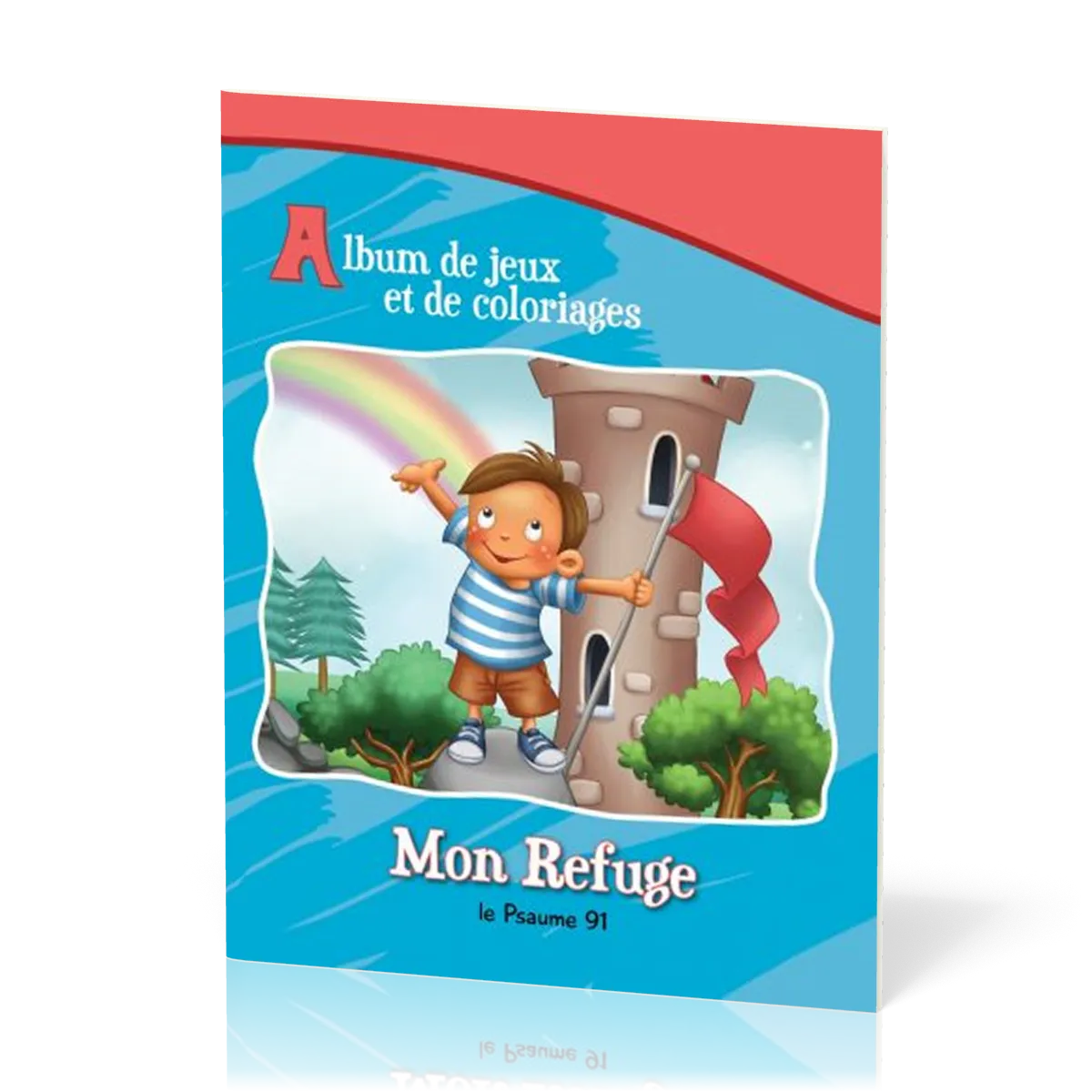 Mon refuge - le Psaume 91 [album de jeux et de coloriage]