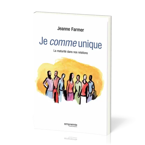 Je comme unique - La maturité dans nos relations