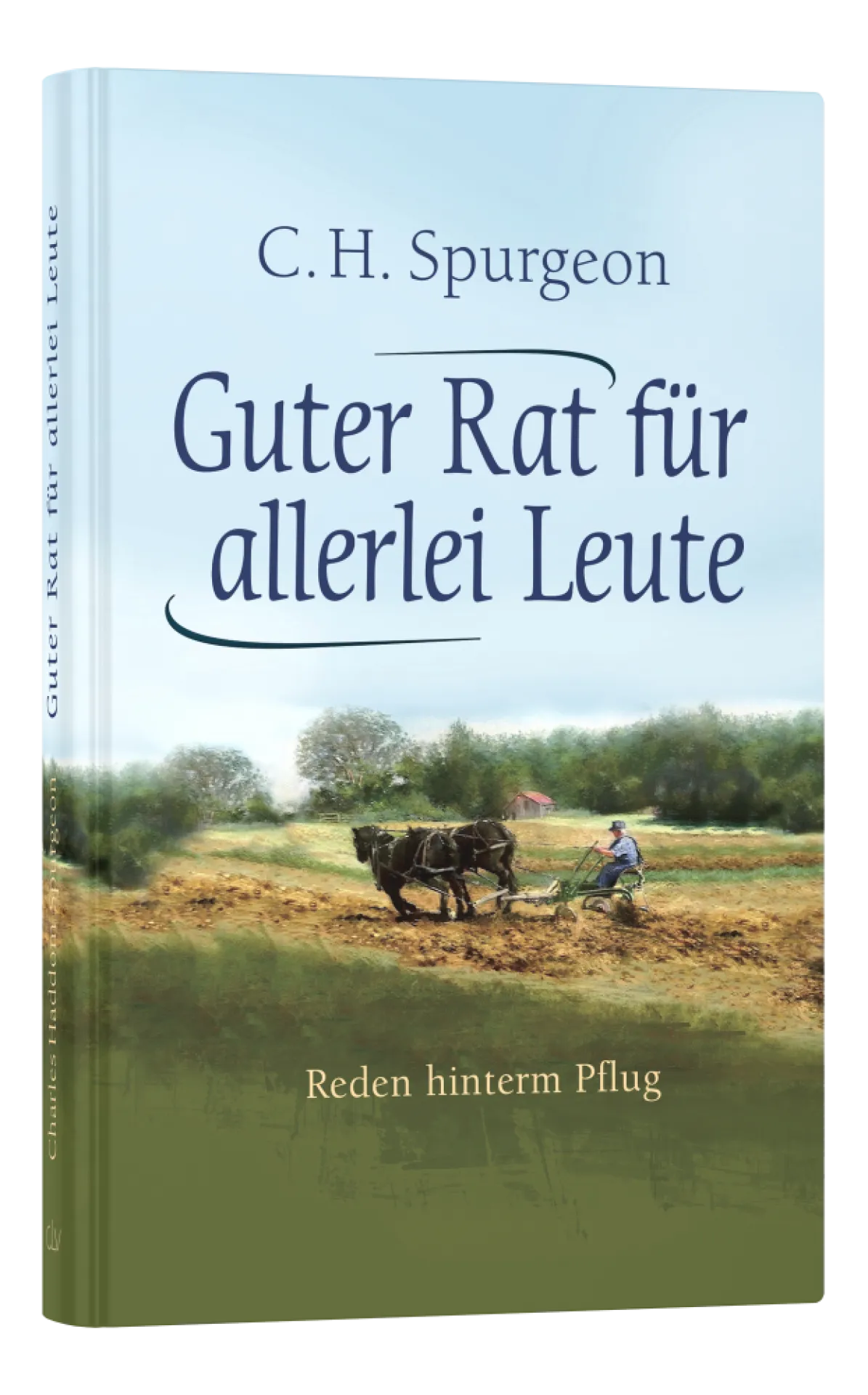 Guter Rat für allerlei Leute - Reden hinterm Pflug