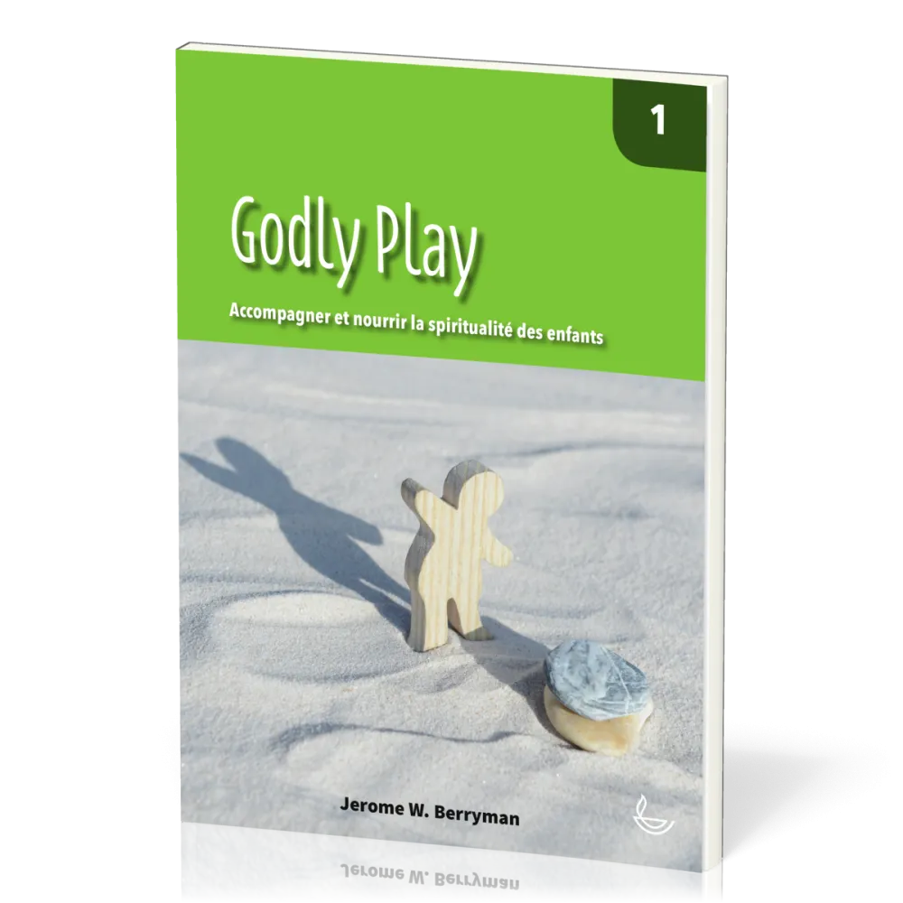 Godly Play, vol.1 - Accompagner et nourrir la spiritualité des enfants