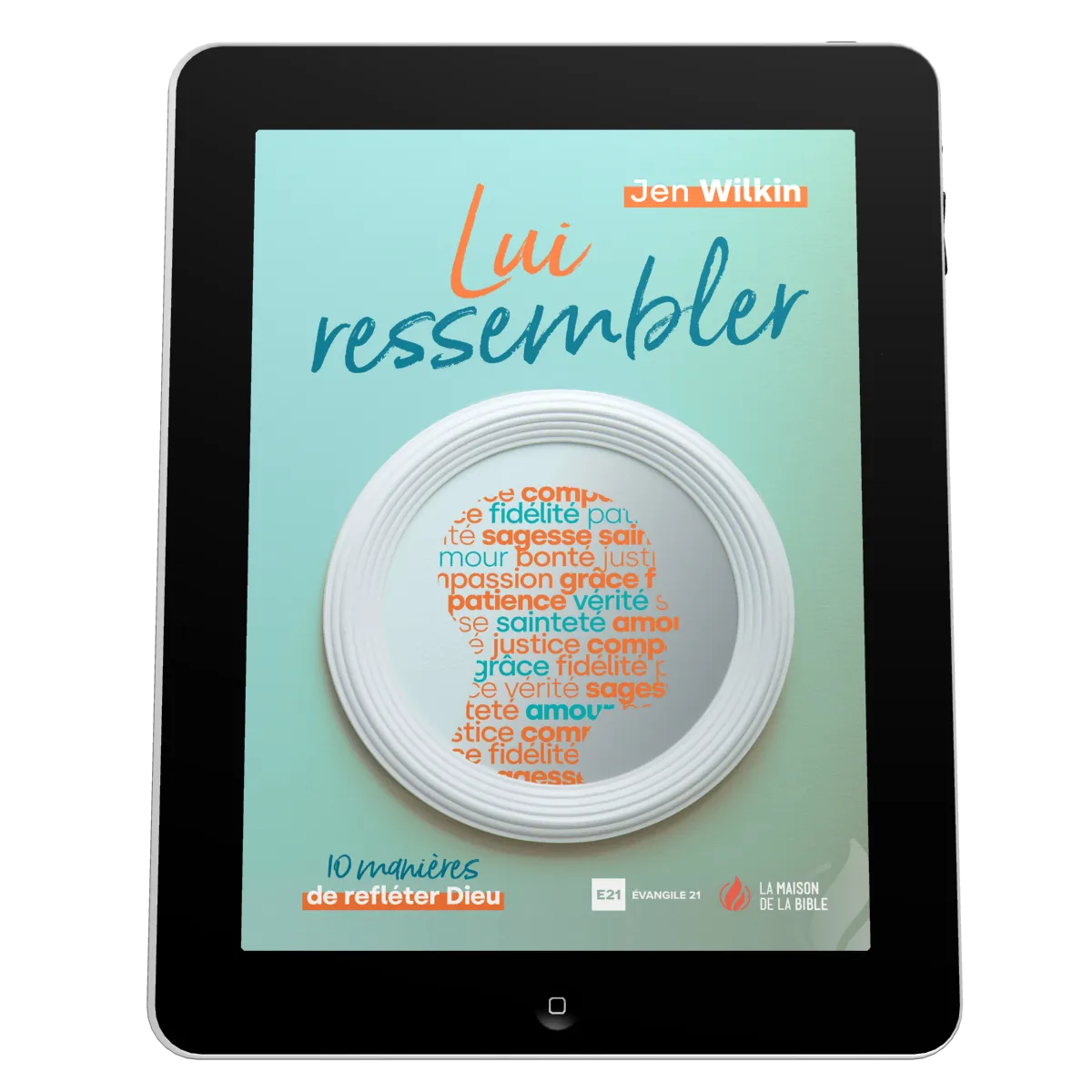 Lui ressembler - 10 manières de refléter Dieu - EBOOK