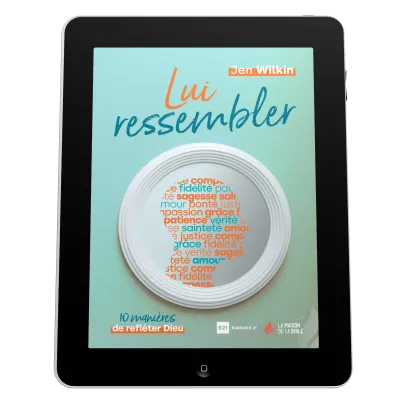 Lui ressembler - 10 manières de refléter Dieu - EBOOK