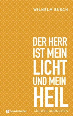 Der Herr ist mein Licht und mein Heil - Tägliche Andachten
