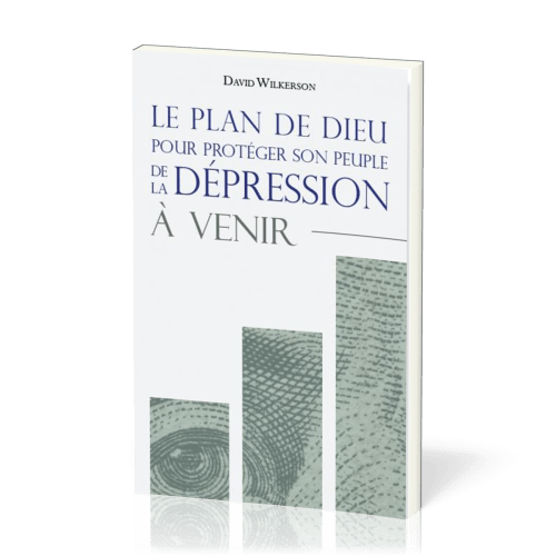 Plan de Dieu pour protéger son peuple de la dépression à venir (Le)