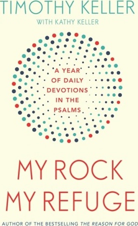 My Rock; My Refuge - A Year of Daily Devotions in the Psalms