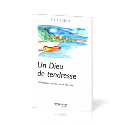 Un Dieu de tendresse - Méditations sur le cœur du Père