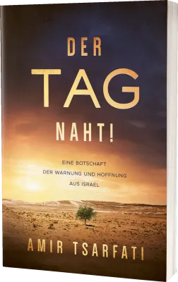 Der Tag naht! - Eine Botschaft der Warnung und Hoffnung aus Israel