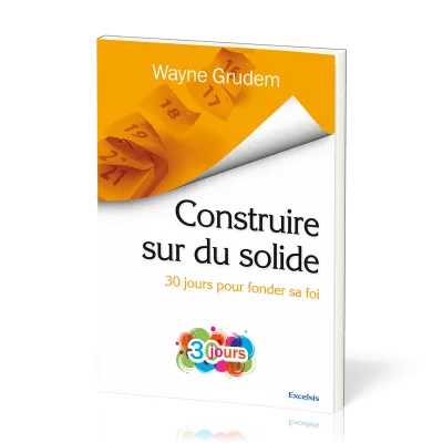 Construire sur du solide - 30 jours pour fonder sa foi