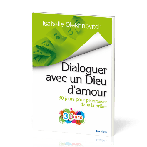 Dialoguer avec un Dieu d'amour - 30 jours pour progresser dans la prière