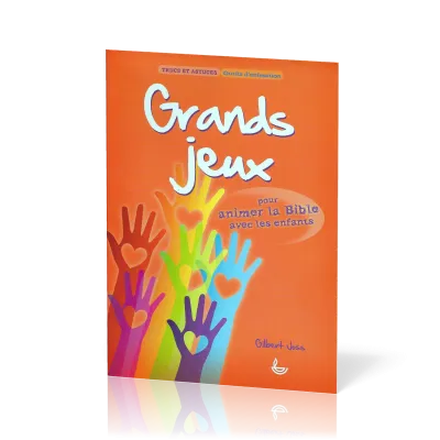 Grands jeux  - Pour animer la Bible avec les enfants [Trucs et astuces, Outils d'animation]