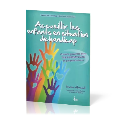 Accueillir les enfants en situation de handicap  - Conseils pratiques pour les animateurs de...